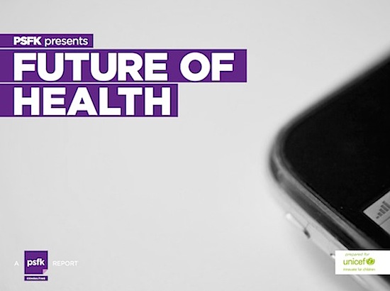 PSFK-presents-the-Future-Of-Health-Report-in-association-with-UNICEF.jpeg